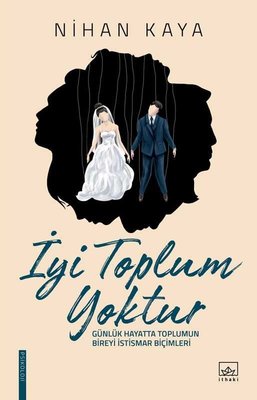 Nihan Kaya - İyi Toplum Yoktur